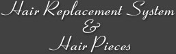 Hair Replacement System and Hair Pieces